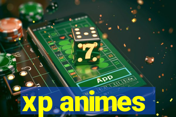 xp animes